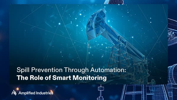 Spill prevention through automation: the role of smart monitoring